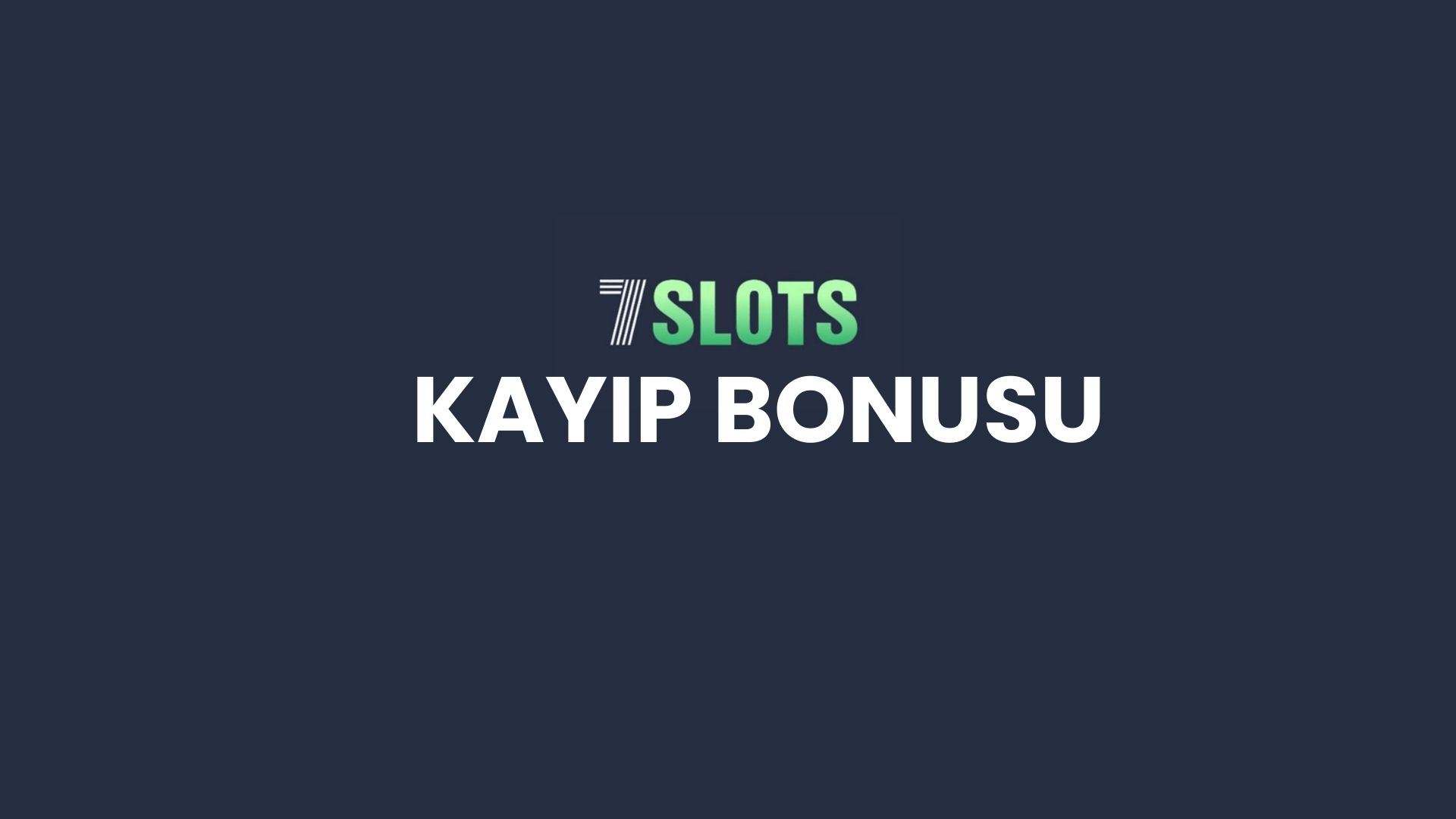 7slots-kayip-bonusu