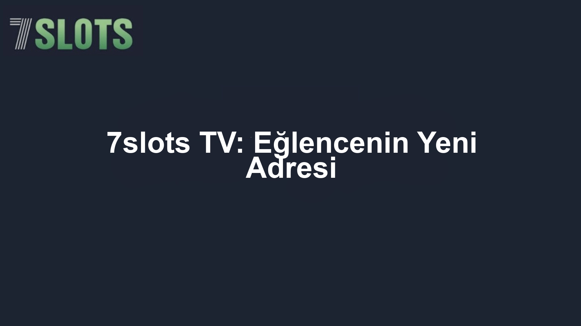 7slots TV: Eğlencenin Yeni Adresi